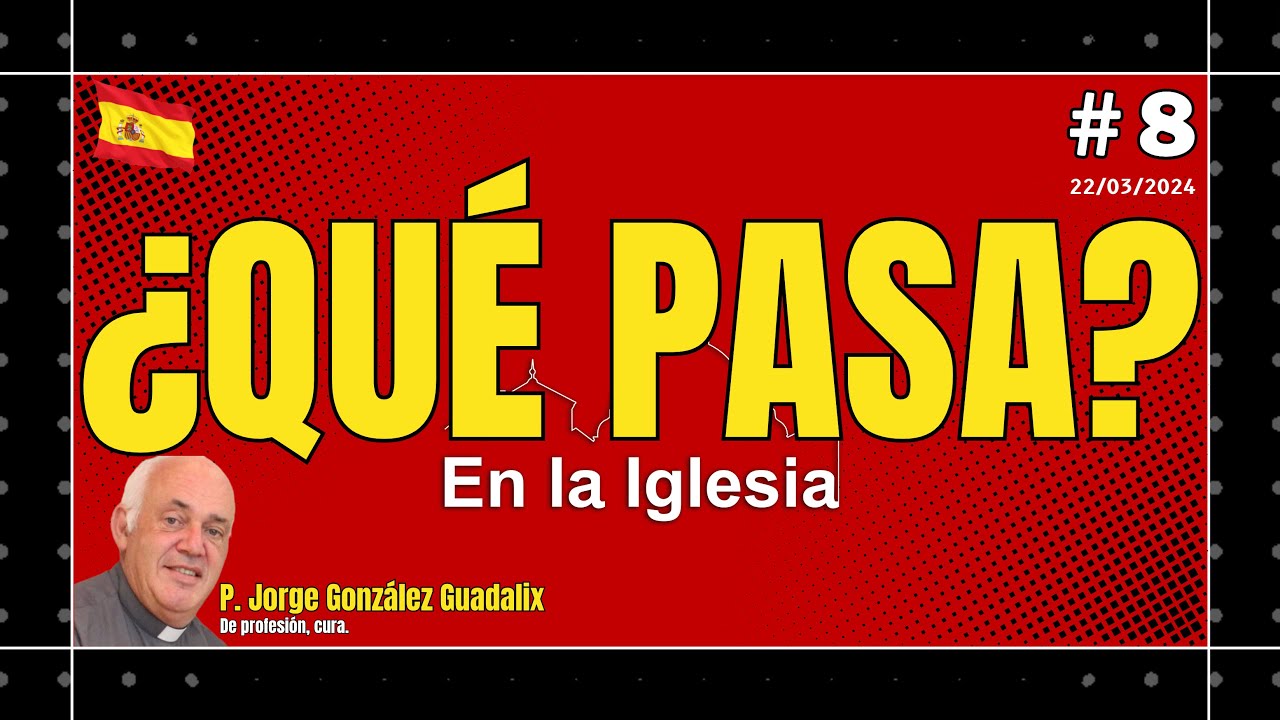 QUÉ PASA EN LA IGLESIA? #8 P. JORGE GONZÁLEZ GUADALIX - YouTube