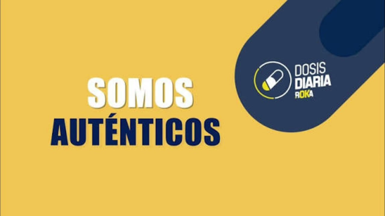 Somos auténticos - dosis diaria - roka 