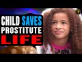 Child Saves Prostitute Life, Watch What Happens