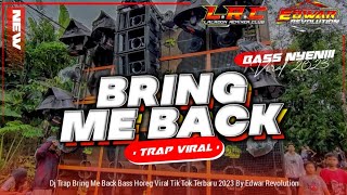Dj Trap Bring Me Back Bass Horeg Terbaru 2023
