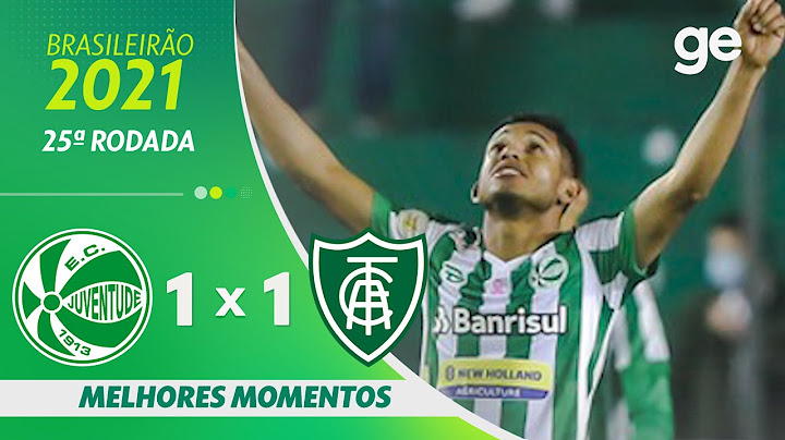 JUVENTUDE 1 X 1 AMÉRICA-MG | MELHORES MOMENTOS | 25ª RODADA BRASILEIRÃO 2021 | ge.globo