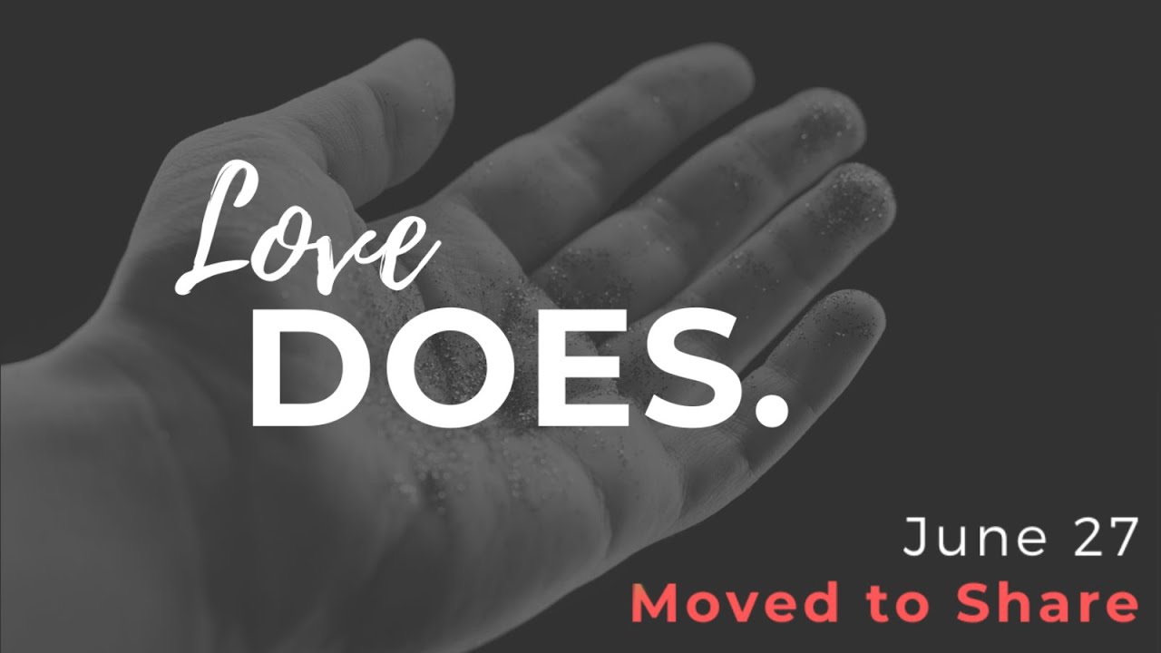 Love DOES Moved To Share YouTube Love DOES Moved To Share YouTube
