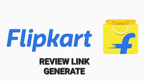 HOW TO GENERATE FLIPKART REVIEW LINK