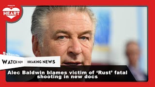 Alec Baldwin blames victim of ‘Rust’ fatal shooting in new docs Wealth