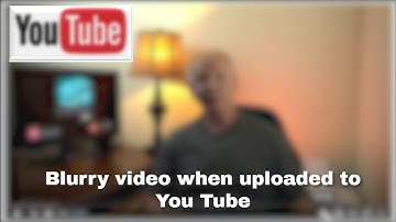 Blurry video when uploaded to You Tube  | Easy Fix!!