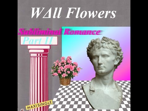 WΔll Flowers ~ Subliminal Romance Part II [Full Album]