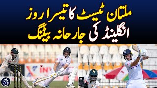Multan Test Day 3: England&rsquo;s aggressive batting - Aaj News