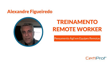 Treinamento Remote Worker - Pensamento Ágil em Equipes Remotas | CertiProf