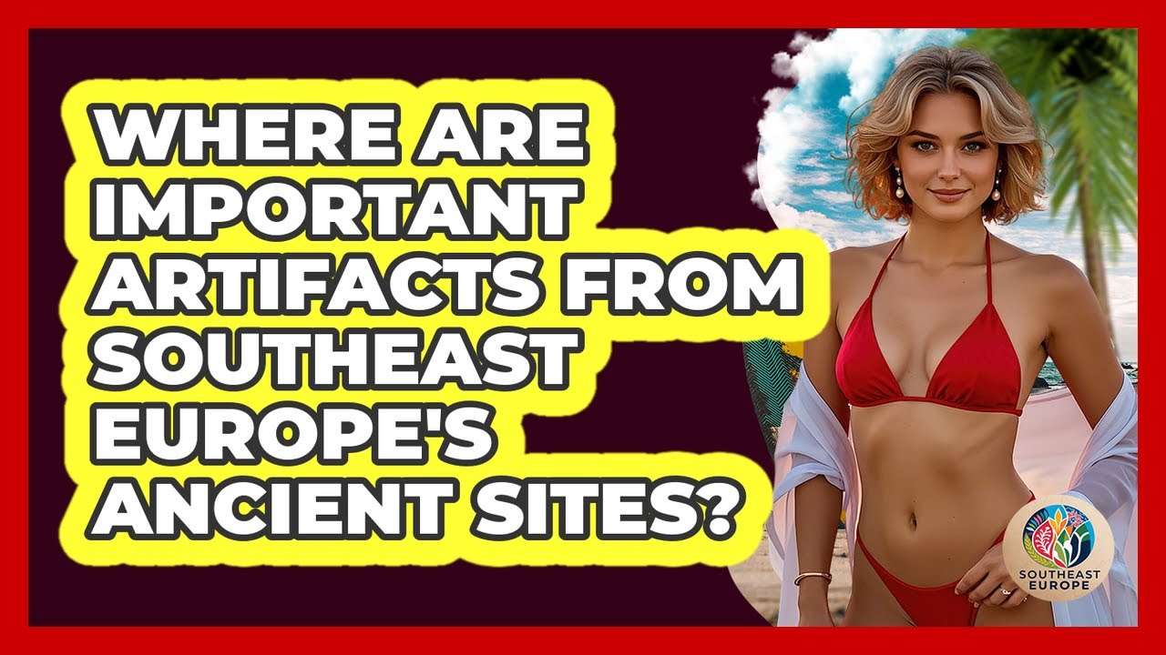 Where Are Important Artifacts From Southeast Europe's Ancient Sites? - TalkingSoutheastEurope