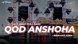 DJ SHOLAWAT QOD ANSHOHA √ FULL BASS BIKIN HATI ADEM