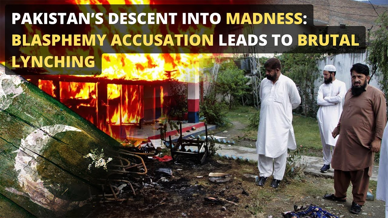 Pakistan’s Descent into Madness: Blasphemy Accusation Leads to Brutal Lynching