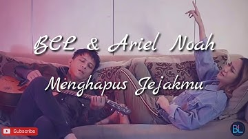 Bcl & Ariel Noah - Menghapus Jejakmu Lirik 🎵