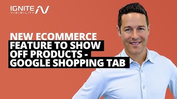 New Ecommerce Feature to Show Off Products - Google Shopping Tab