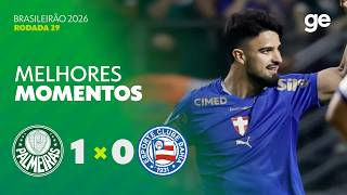 PALMEIRAS 1 X 0 BAHIA | MELHORES MOMENTOS | 29ª RODADA BRASILEIRÃO 2026 | ge.globo