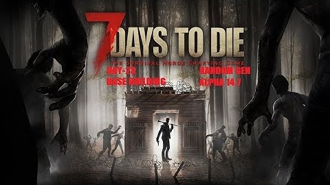 7 Days To Die Day 23 Base Building Random Gen Alpha 14.7