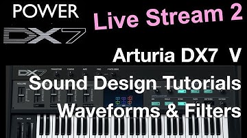How To Learn Arturia DX7 V Like A Pro - Sound Design Waveforms & Filters Live Stream