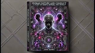 Human Nature and Conduct  A Study of Habits, Impulse, and Morality by John Dewey