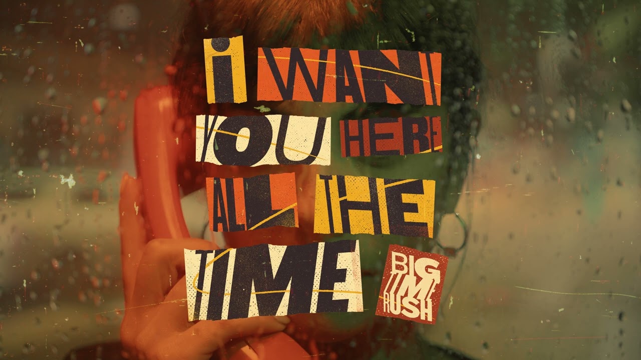 I Want You Here All The Time - Big Time Rush