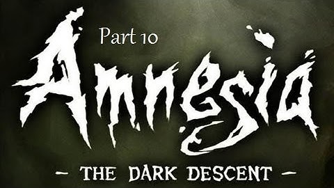 Amnesia: the dark decent- part 10: the 3rd rod