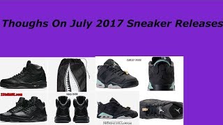Thoughts On July 2017 Sneaker Releases