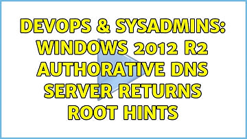 DevOps & SysAdmins: Windows 2012 R2 Authorative DNS Server returns root hints (3 Solutions!!)