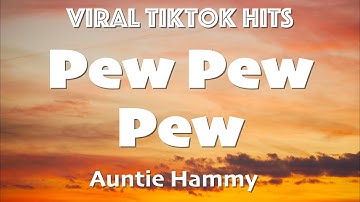 Auntie Hammy - Pew Pew Pew (Lyrics) - TikTok Hits
