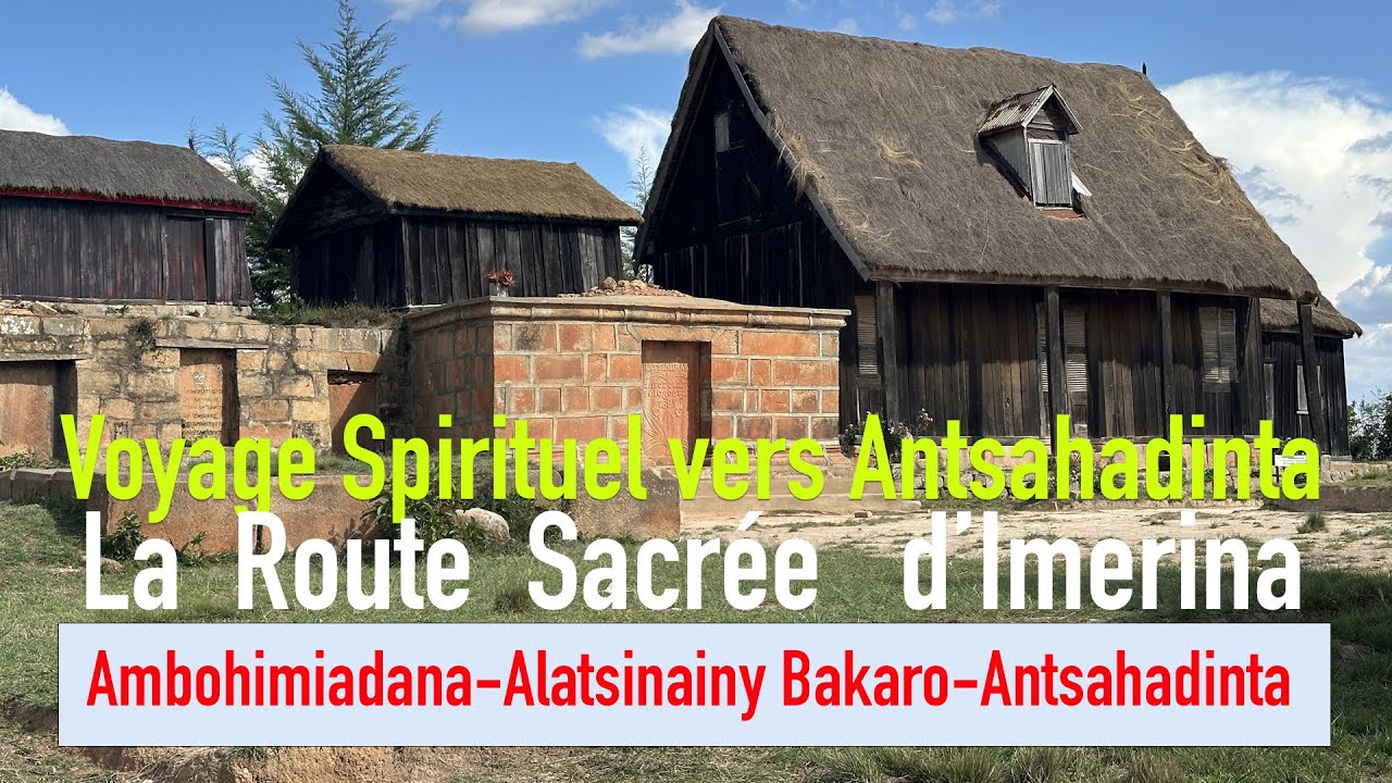 Voyage Spirituel vers Antsahadinta : La Route Sacrée d’Imerina - Madagascar 2025 -4k