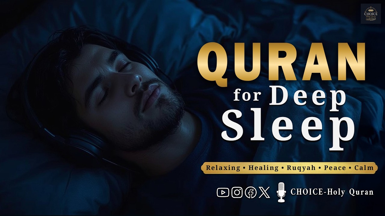 Quran for Sleep and Relaxation | Soft & Calm Recitation | CHOICE – Holy Quran