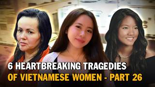 6 Heartbreaking Tragedies Of Vietnamese Women Abroad 2 Hours  Vietnamese True Crime Compilation