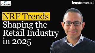 iCustomer Decision Intelligence - NRF Insights: Trends Shaping the Retail Industry in 2025