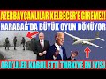 AZERBAYCANLILAR KELBECER’E GİREMEZ! / KARABAĞ’DA BÜYÜK OYUN DÖNÜYOR / ABD’LİLER: EN İYİSİ TÜRKİYE