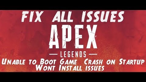 How to Fix Apex Legends Crash on Startup / Wont Install / Unable to Boot Game issues