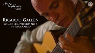 Ricardo Gallén plays Colloquial Preludes: No. 5 in D major by Sergio Assad