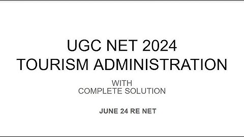 UGC NET 2024 TOURISM ADMINISTRATION WITH COMPLETE SOLUTION PART 1