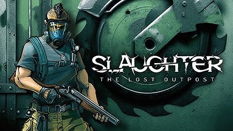 Slaughter:the lost outpost Gameplay 6