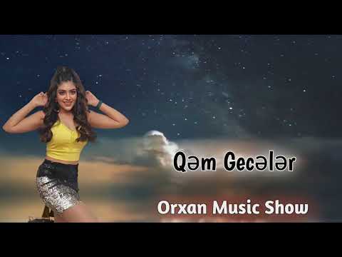 Qem Geceler Super Mahni (Tik Tok Trend)(Orxan Masalli)