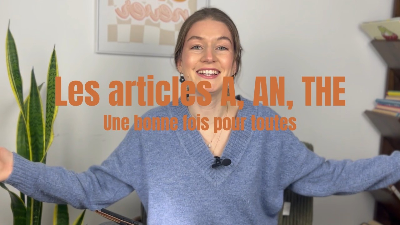 LES ARTICLES EN ANGLAIS (ce que personne ne t'explique)