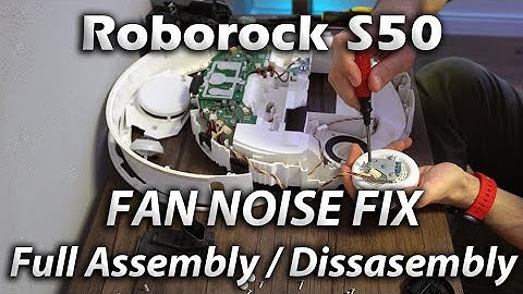Roborock S50 Fan Noise FIX - Full Disassembly & Assembly  Steps for Cleaning