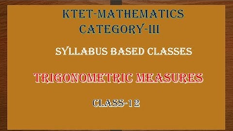 KTET 3 MATHEMATICS -TRIGONOMETRIC MEASURES