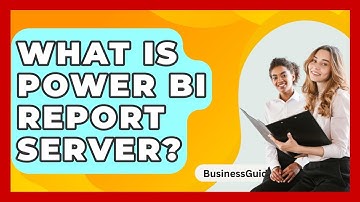 What Is Power BI Report Server? - BusinessGuide360.com