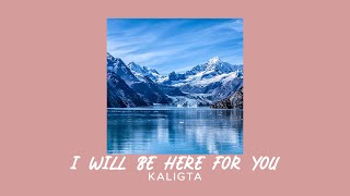 Kaligta  I Will Be Here For You sped Up