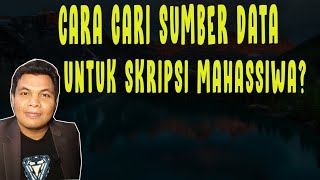 CARA CARI SUMBER DATA UNTUK SKRIPSI ?