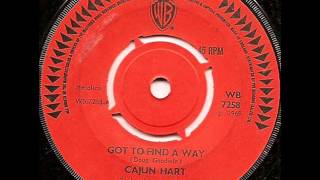 Got to find a way.    Cajun Hart.    1969.