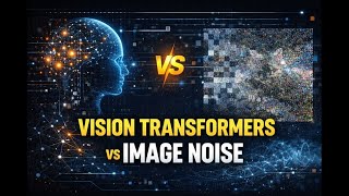 Vision Transformers vs. Image Noise: Understanding How Quality Impacts AI Performance
