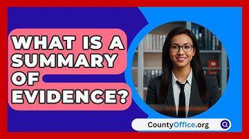 What Is A Summary Of Evidence? - CountyOffice.org