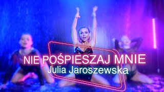 Julia Jaroszewska - NIE POŚPIESZAJ MNIE (prod. Detmi )
