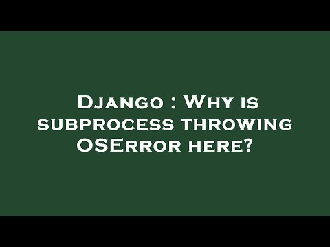 Django : Why is subprocess throwing OSError here?