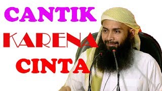 CANTIK KARENA CINTA Ustadz Dr Syafiq Riza Basalamah M A
