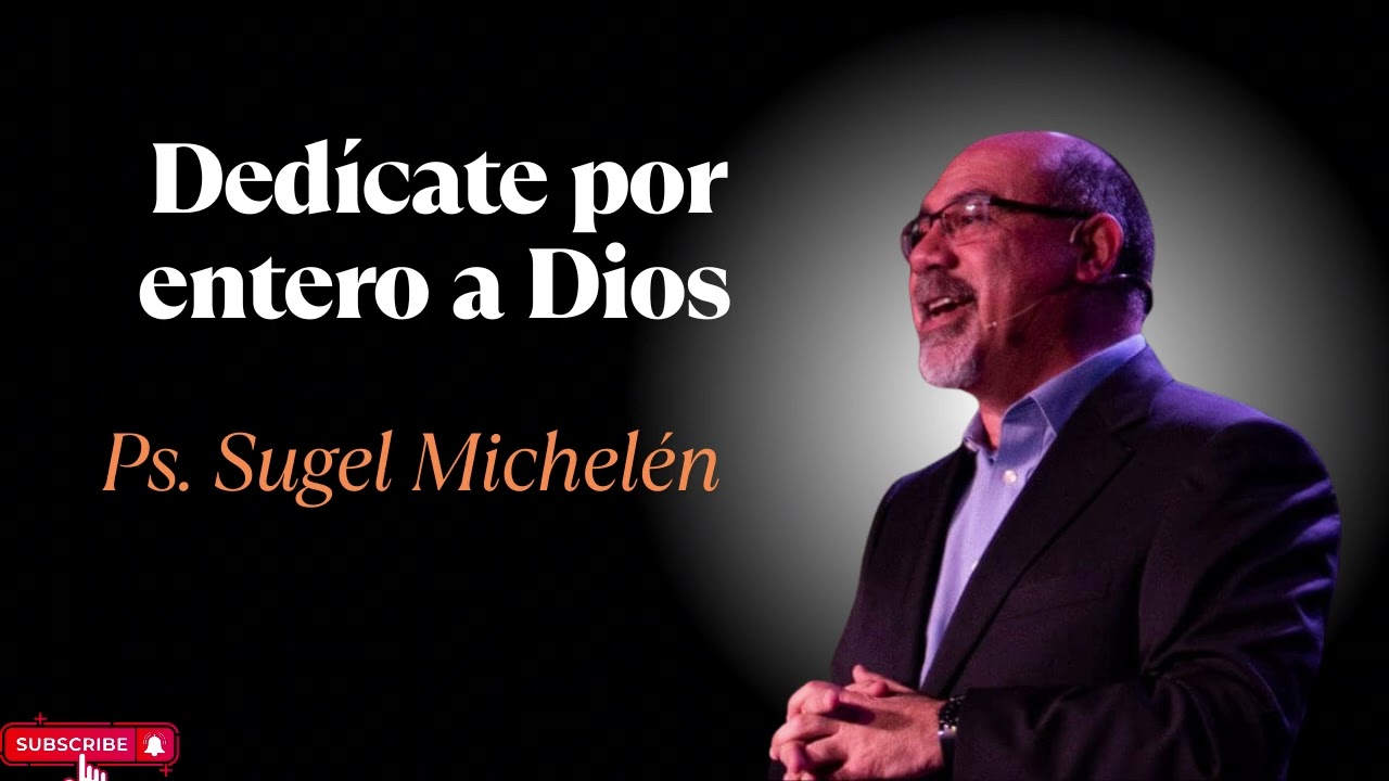 Dedícate por entero a Dios   Romanos 12 1 2   Ps  Sugel Michelén