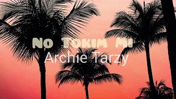 No Tokim Mi - Archie Tarzy (2023 New Release)🇵🇬🔥